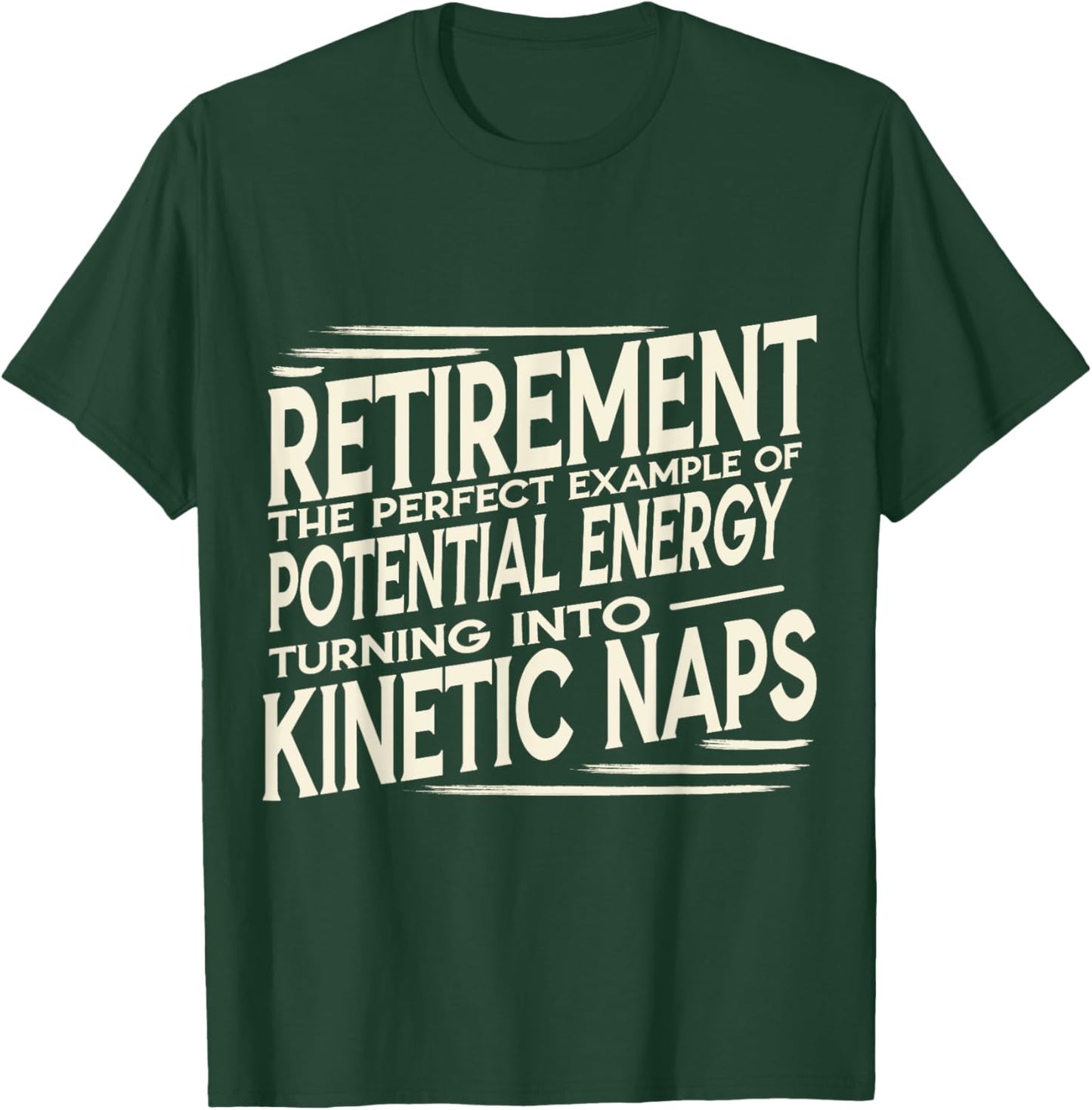 Funny Retired Physics Teacher Kinetic Naps Retirement Humor T-Shirt - T-Shirt | Forest