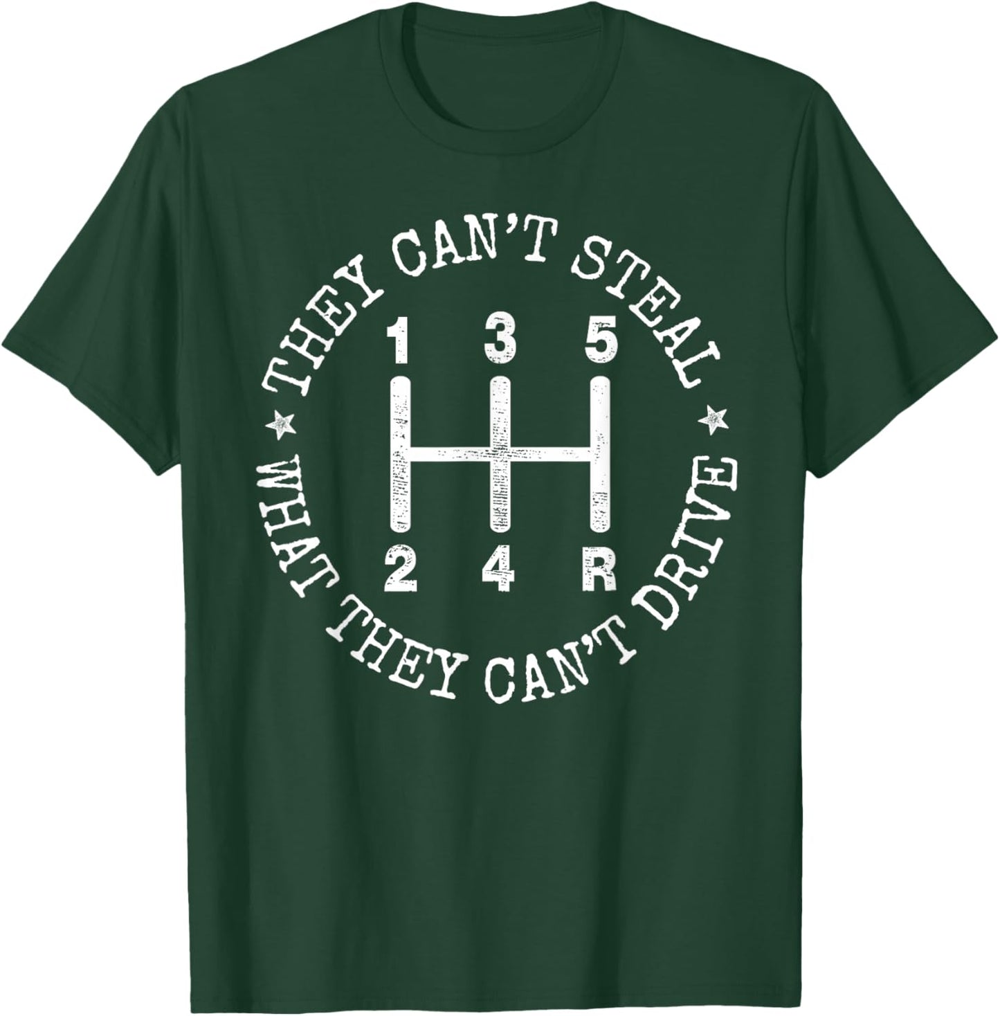 They Can’t Steal What They Cant Drive Manual Stick Shift Car T-Shirt - T-Shirt | Forest