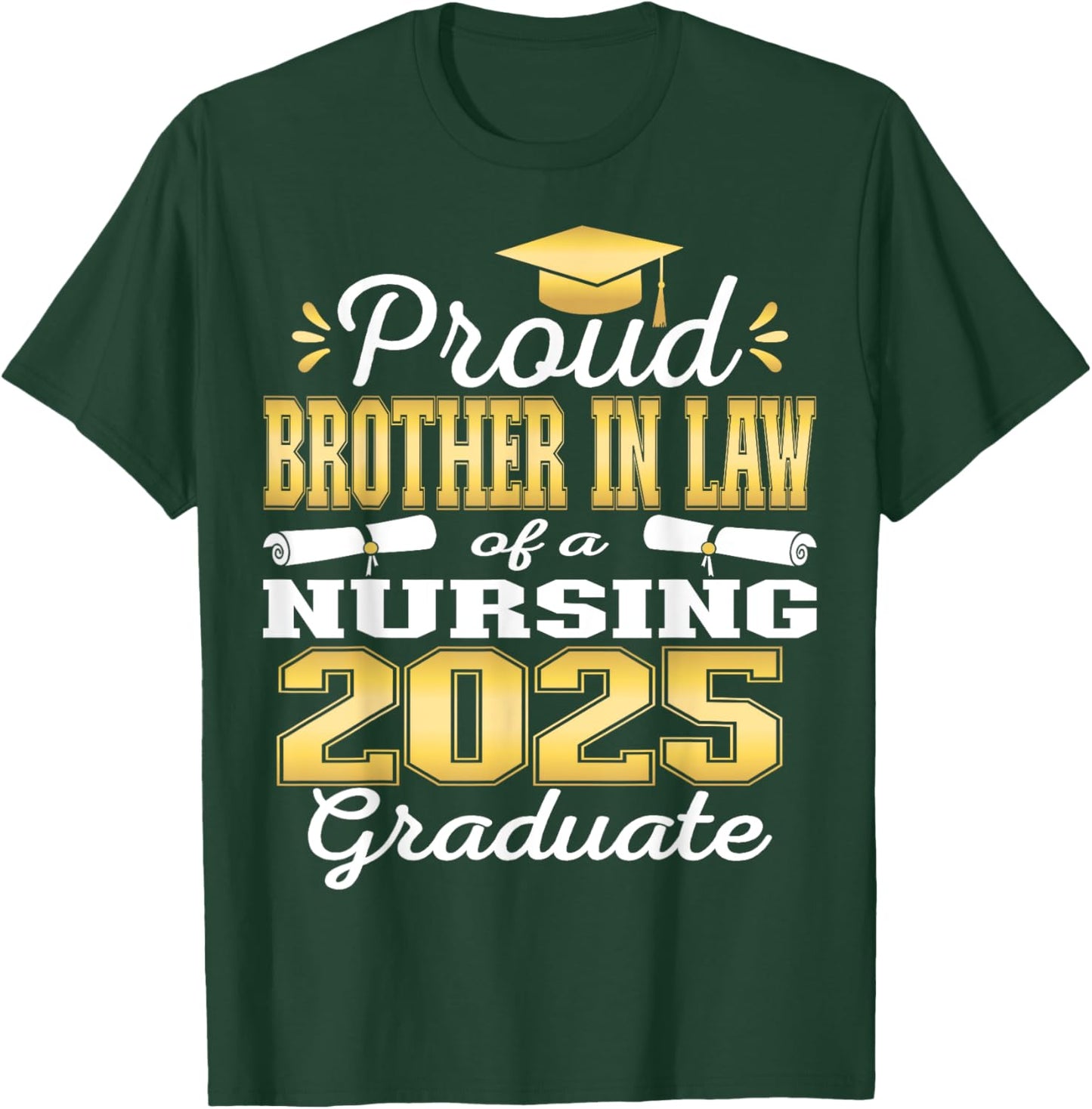 Proud Brother In Law Class Of 2025 Nursing Graduate Nurse T-Shirt - T-Shirt | Forest