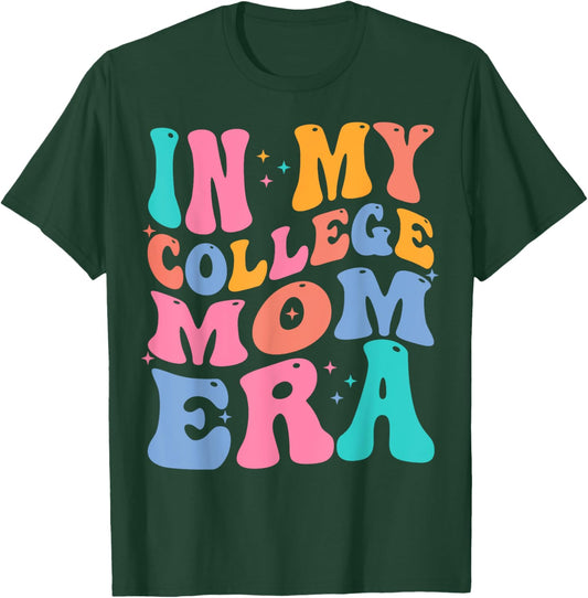 In My College Mom Era College Graduation for Mom T-Shirt - T-Shirt | Forest