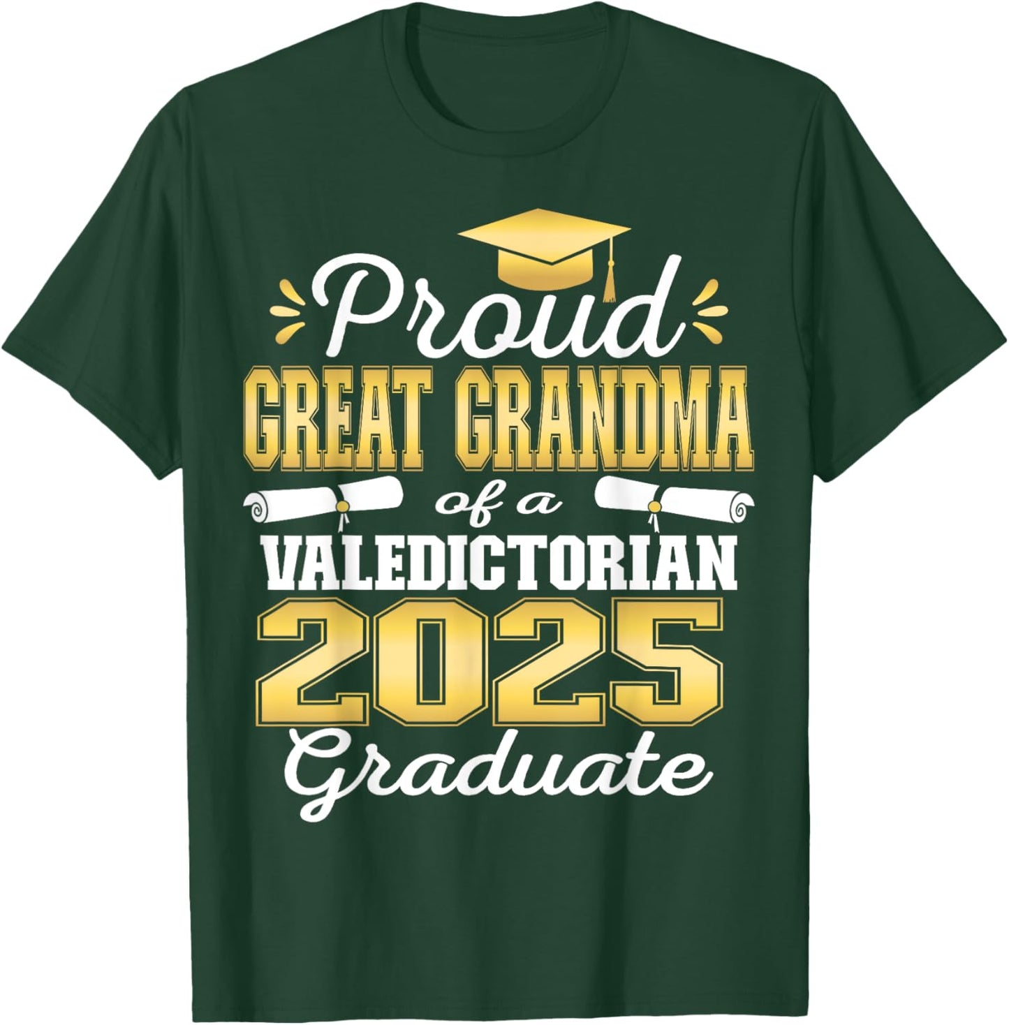 Proud Great Grandma of 2025 Valedictorian Graduate 25 T-Shirt - T-Shirt | Forest