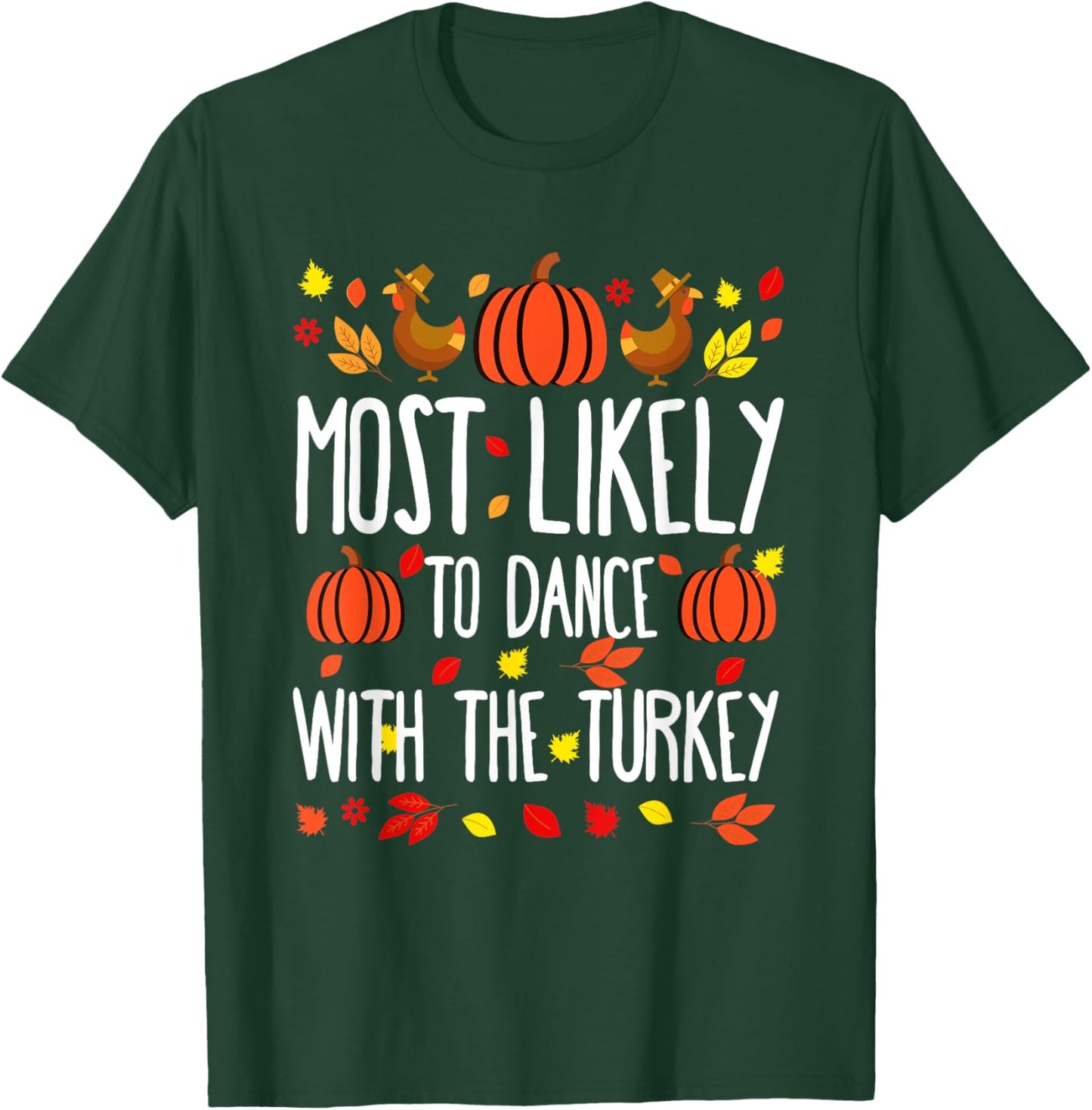Most Likely To To Dance Turkey Family Matching Thanksgiving T-Shirt - T-Shirt | Forest