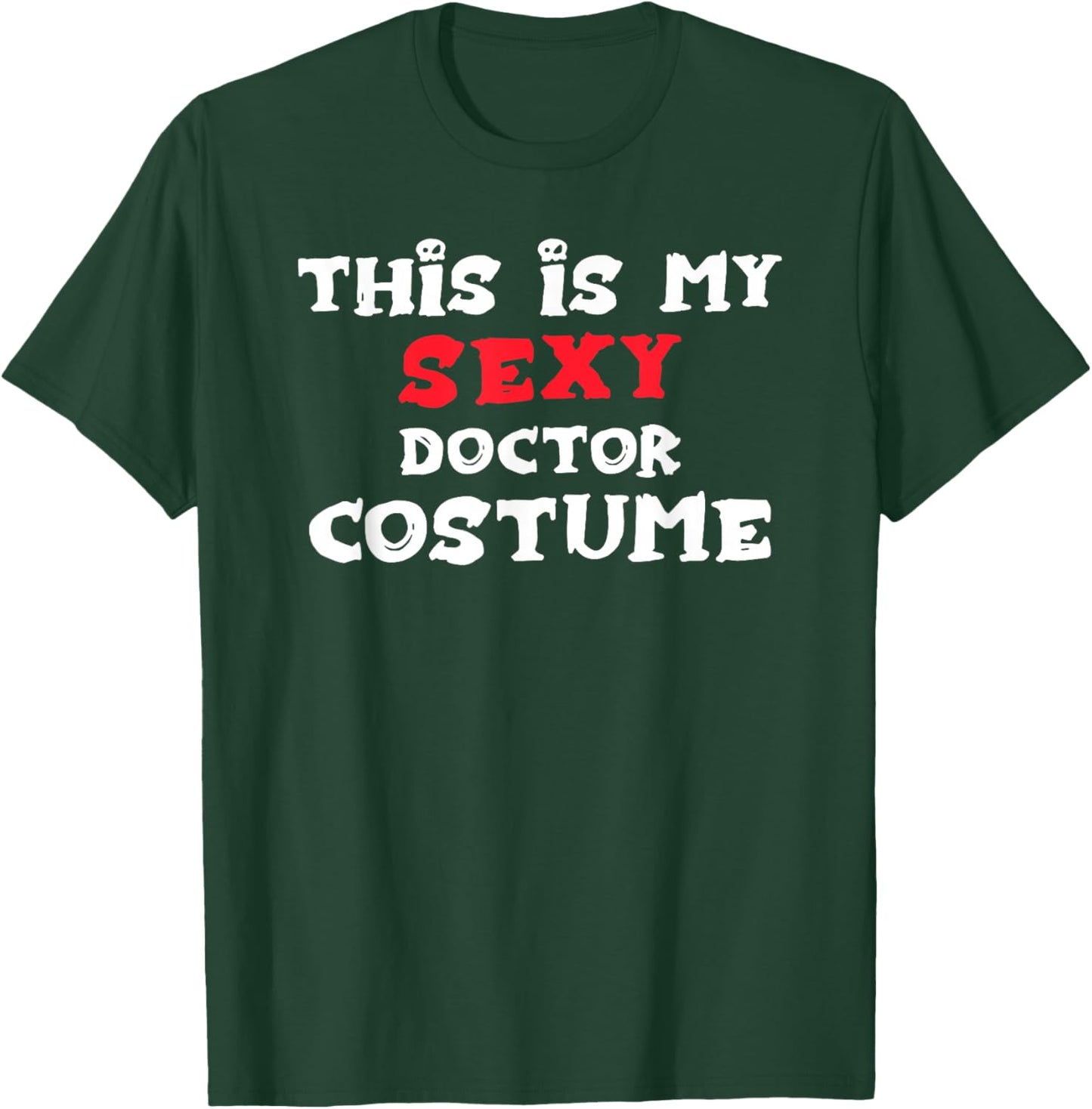 This is My Sexy Doctor Costume Halloween Costume Doctors T-Shirt - T-Shirt | Forest