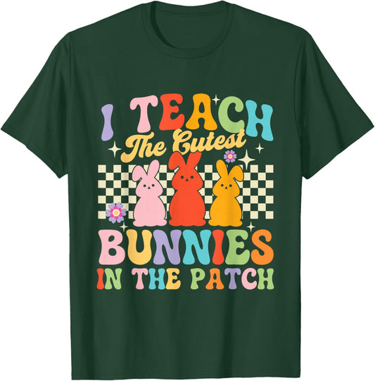 I Teach The Cutest Bunnies in The Patch - Easter Teacher T-Shirt - T-Shirt | Forest
