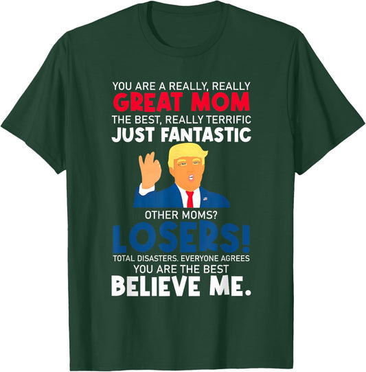 Cute Donald Trump You're A Really Great Mom Mothers Day T-Shirt - T-Shirt | Forest