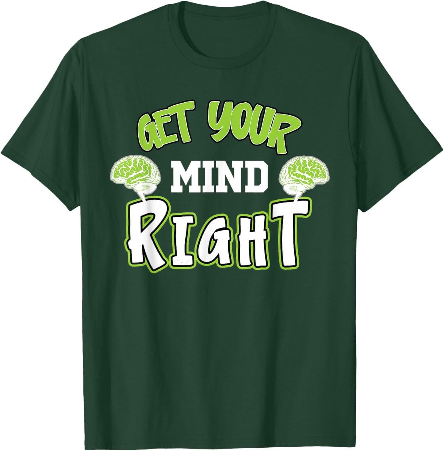Funny Sarcastic Get Your Mind Right, Brain Mental Balance T-Shirt - T-Shirt | Forest