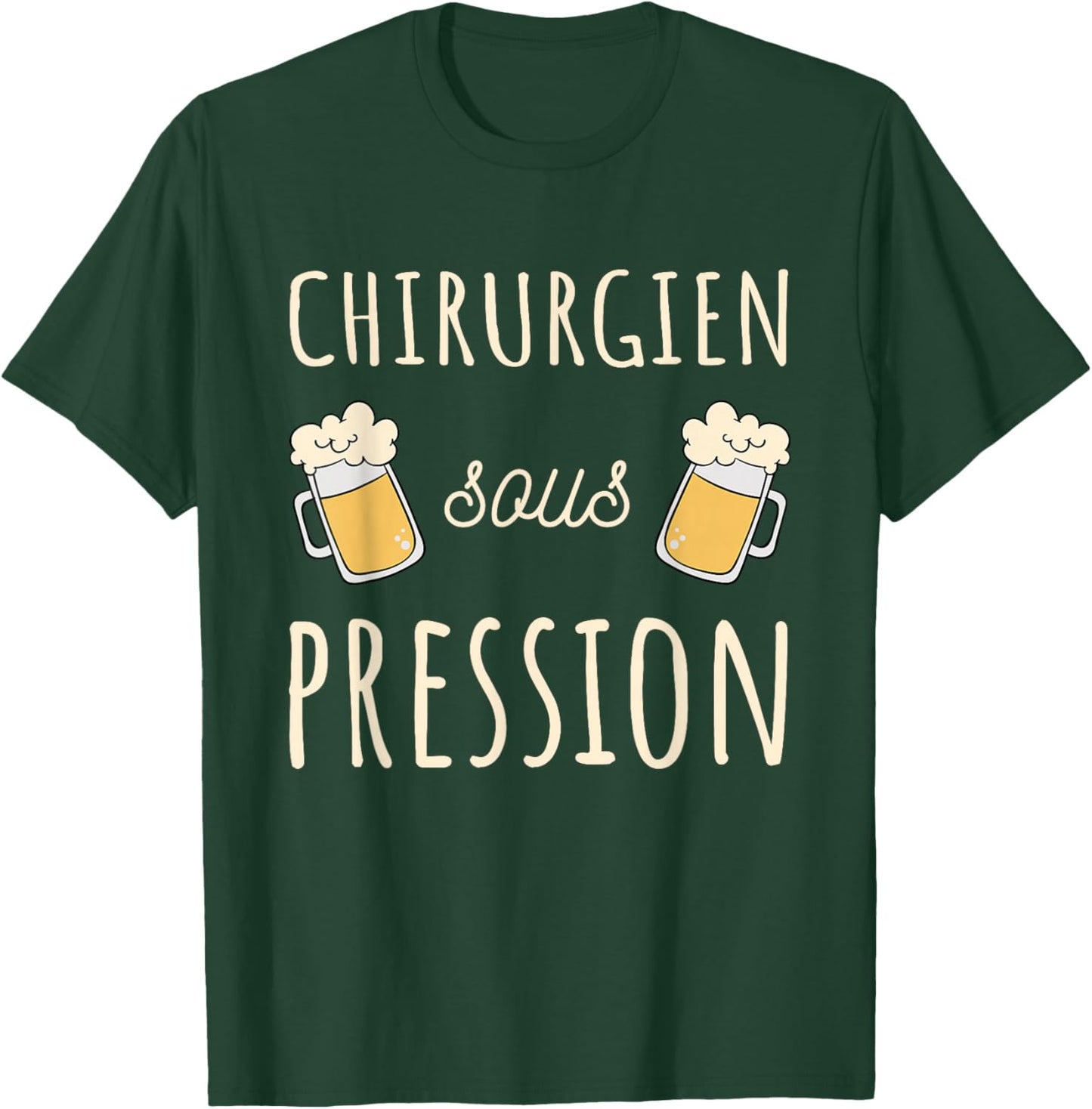 Surgeon Pressure Original Medical Humor Funny Beer T-Shirt - T-Shirt | Forest