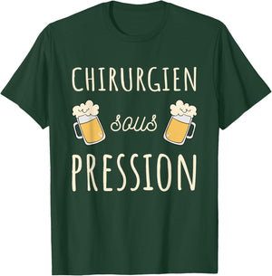Surgeon Pressure Original Medical Humor Funny Beer T-Shirt - T-Shirt | Forest