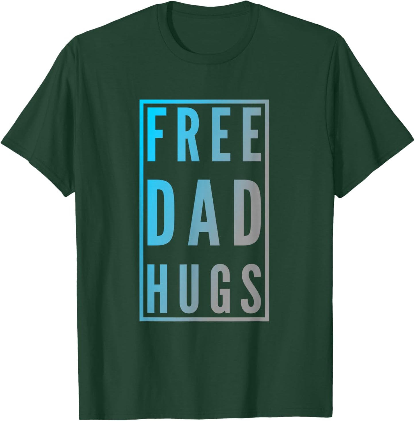 Free Dad Hugs Sign Funny Text Design Free Hugs Quotes T-Shirt - T-Shirt | Forest