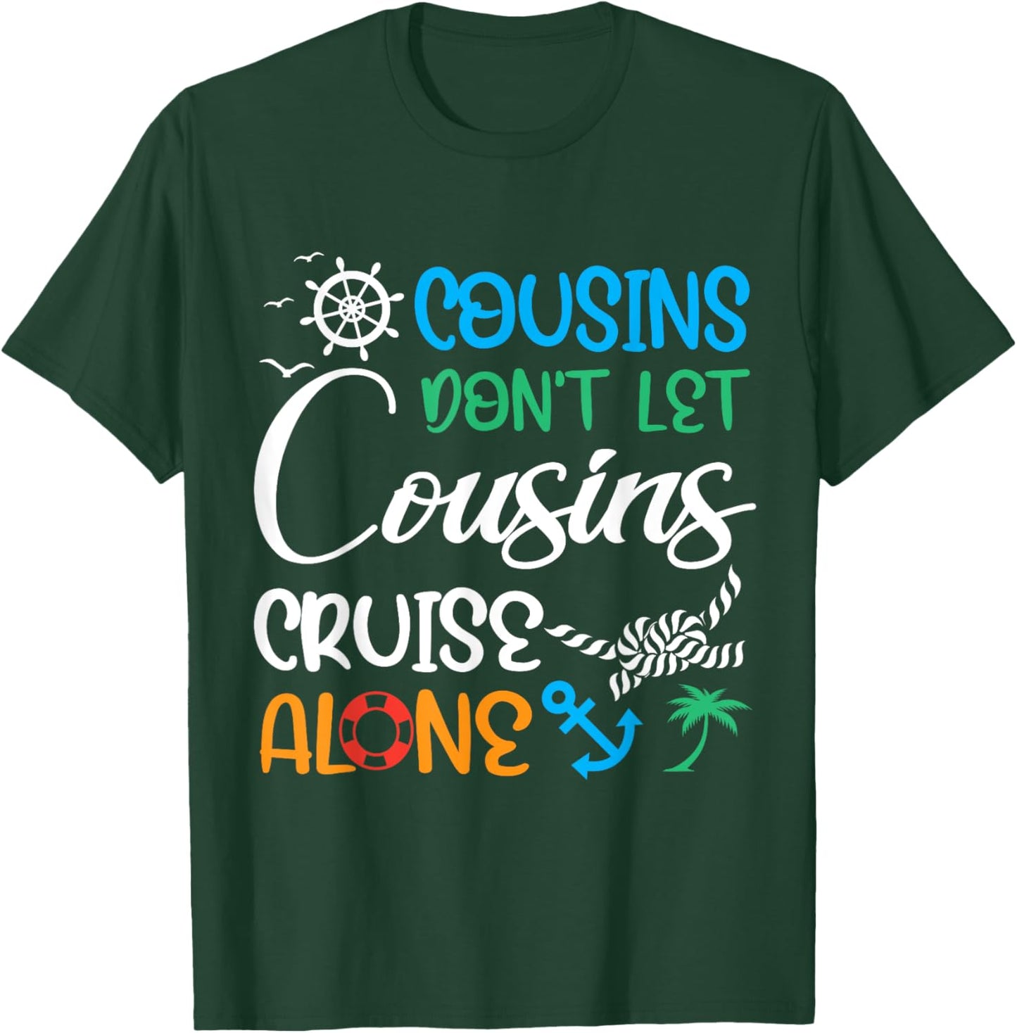 Cousins Don’t Let Cousins Cruise Alone Travelling By Ship T-Shirt - T-Shirt | Forest