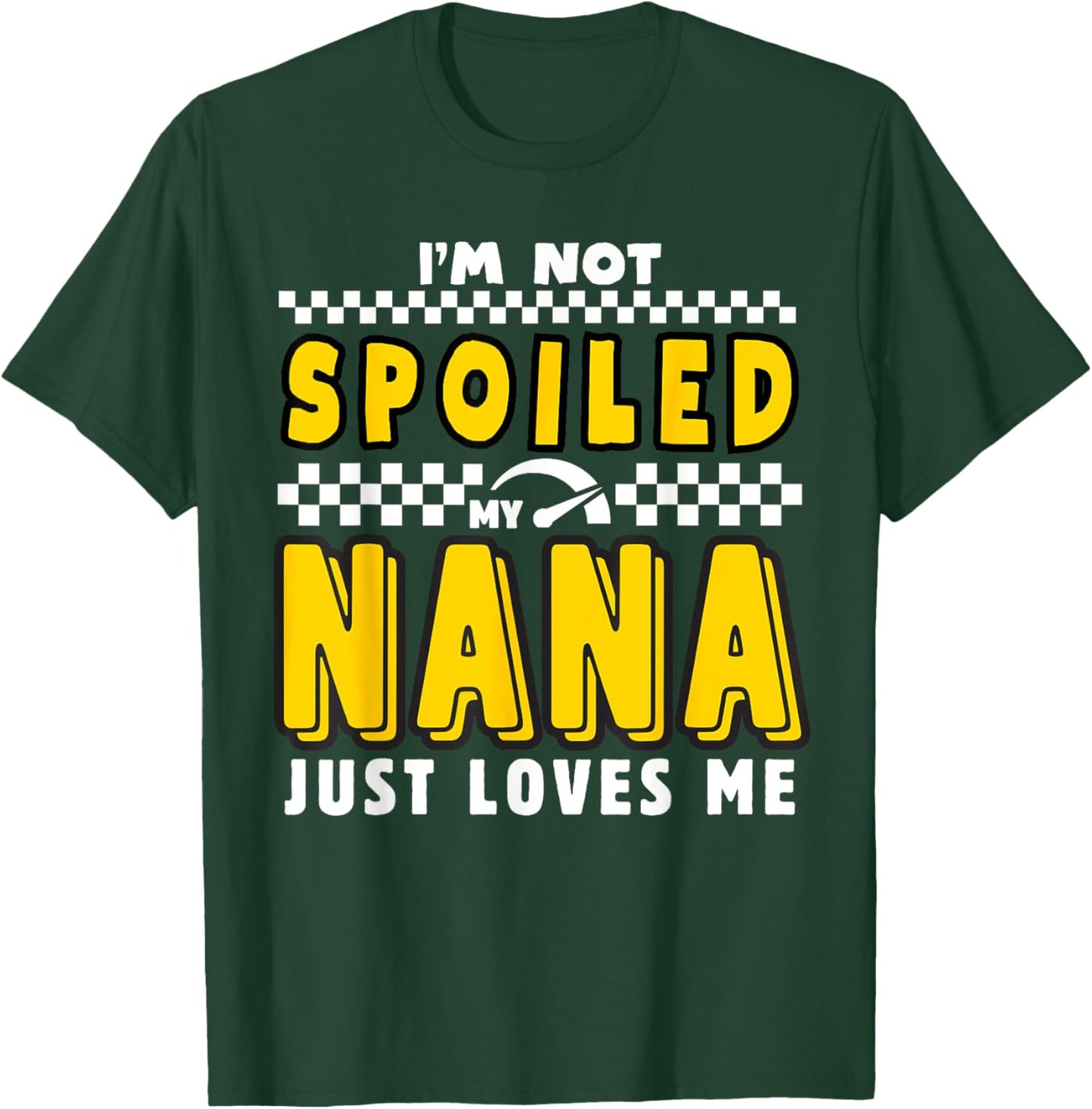 I'm Not Spoiled My Nana Just Loves Me Boys Pit Crew Matching T-Shirt - T-Shirt | Forest