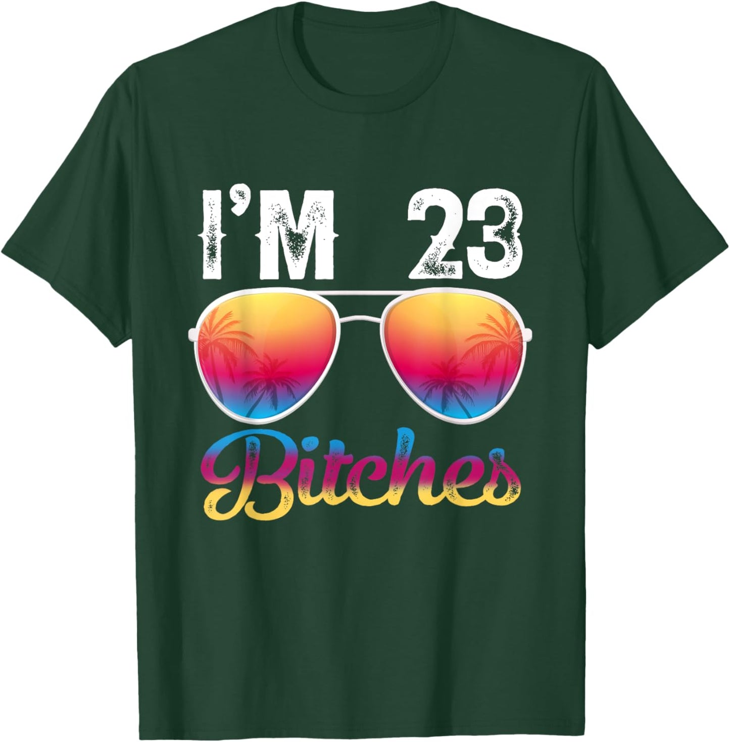 I'm 23 Bitches Women's 23rd Birthday Sunglasses T-Shirt - T-Shirt | Forest