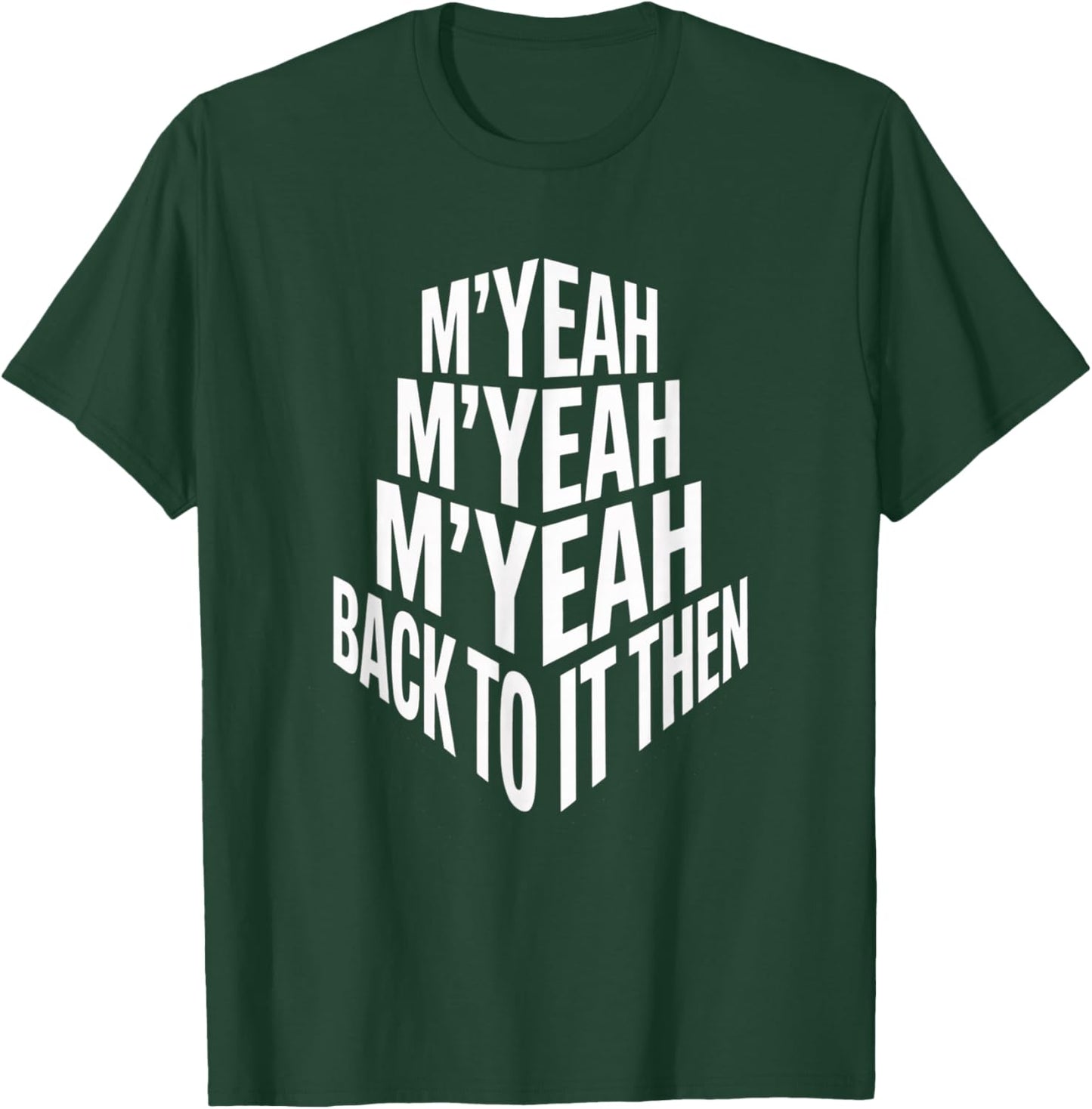 M'Yeah Back to It Then Funny Meme Trend Present Chit Fun T-Shirt - T-Shirt | Forest