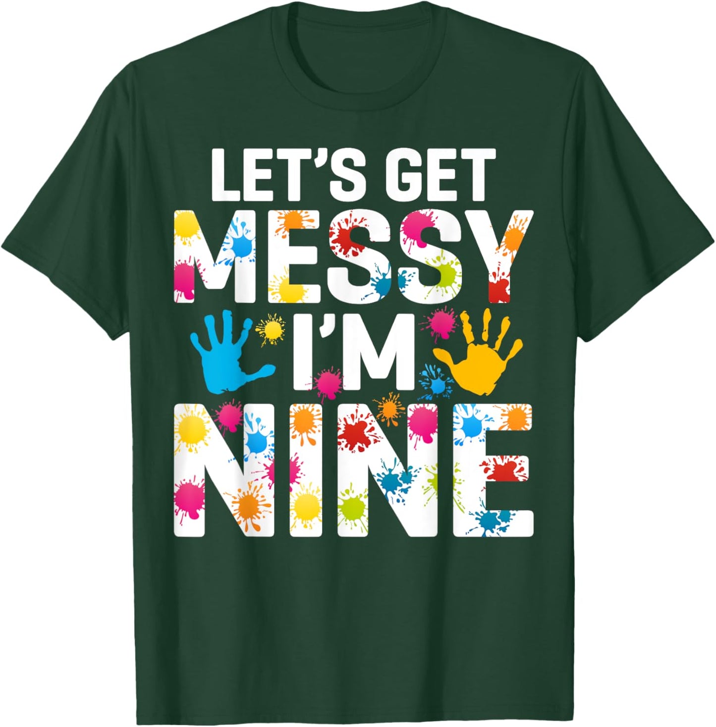 Let's Get Messy I'm Nine Painting Art Artist 9th Birthday T-Shirt - T-Shirt | Forest