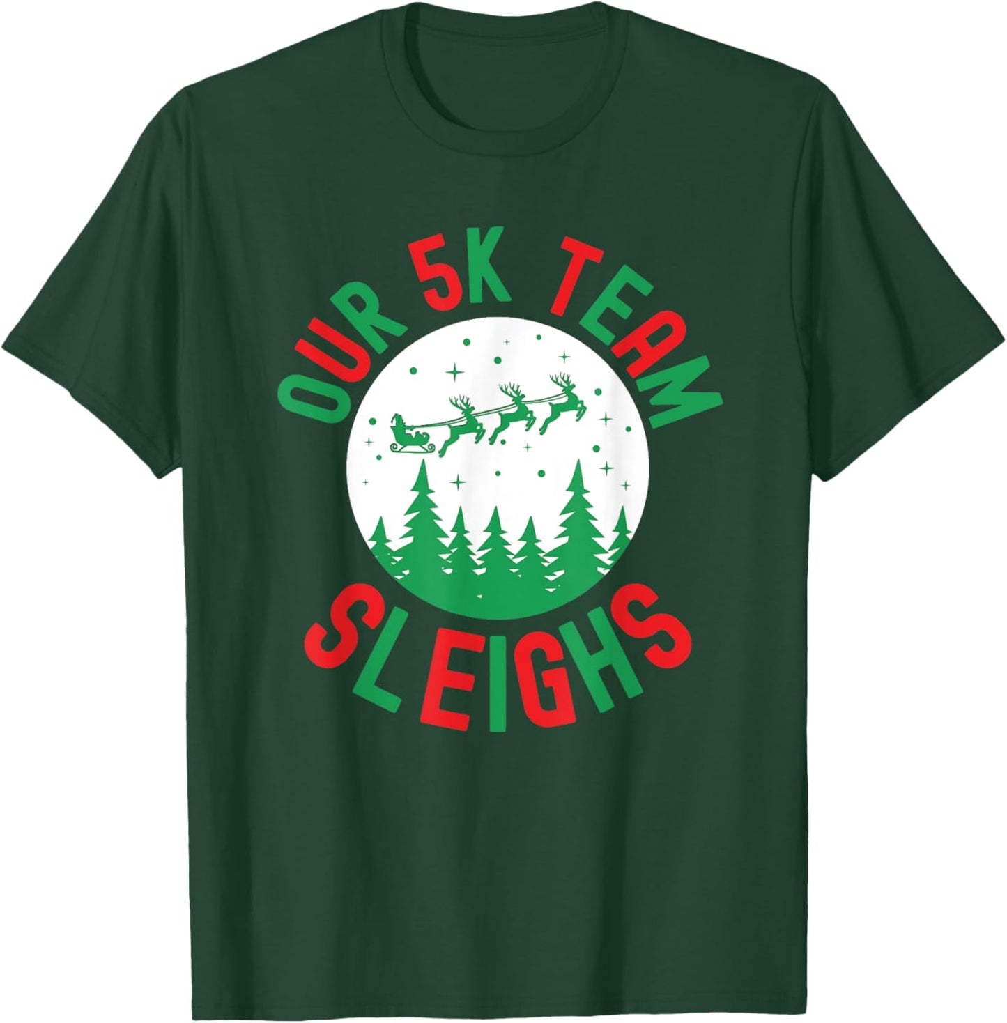 Our 5k team Sleighs funny Christmas humor running race T-Shirt - T-Shirt | Forest