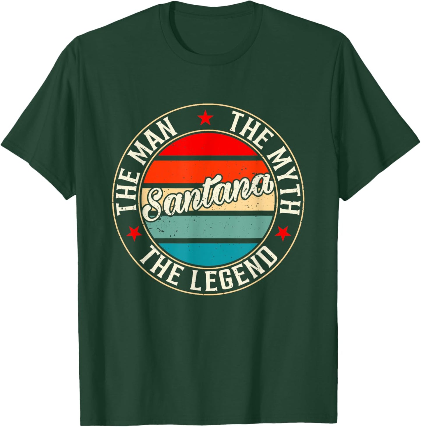 Santana The Man The Myth The Legend Shirt Funny Personalized T-Shirt - T-Shirt | Forest