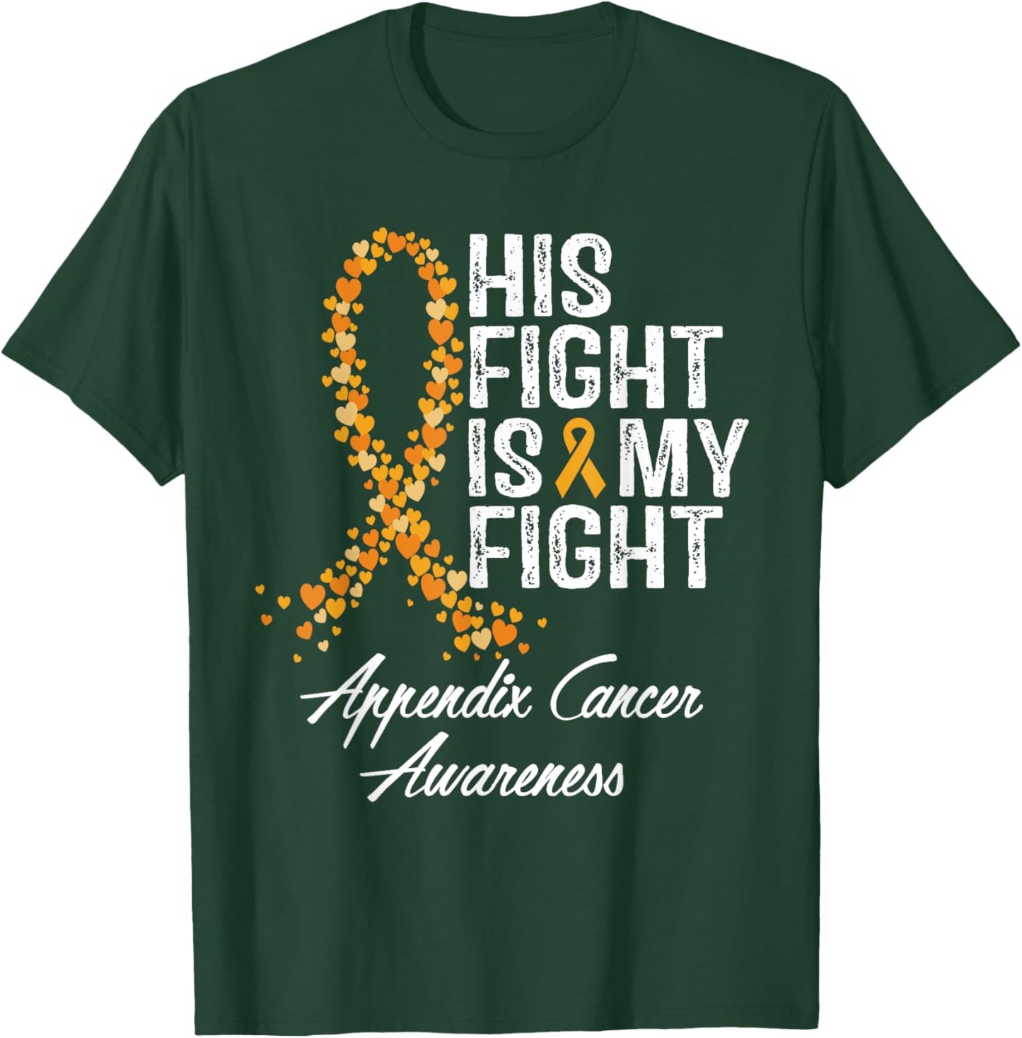 Appendix Cancer Awareness His Fight Is My Warrior Support T-Shirt - T-Shirt | Forest