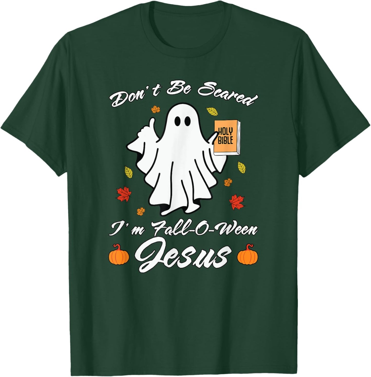 Don't Be Scare I'm Fall-O-Ween Jesus Christian T-Shirt - T-Shirt | Forest