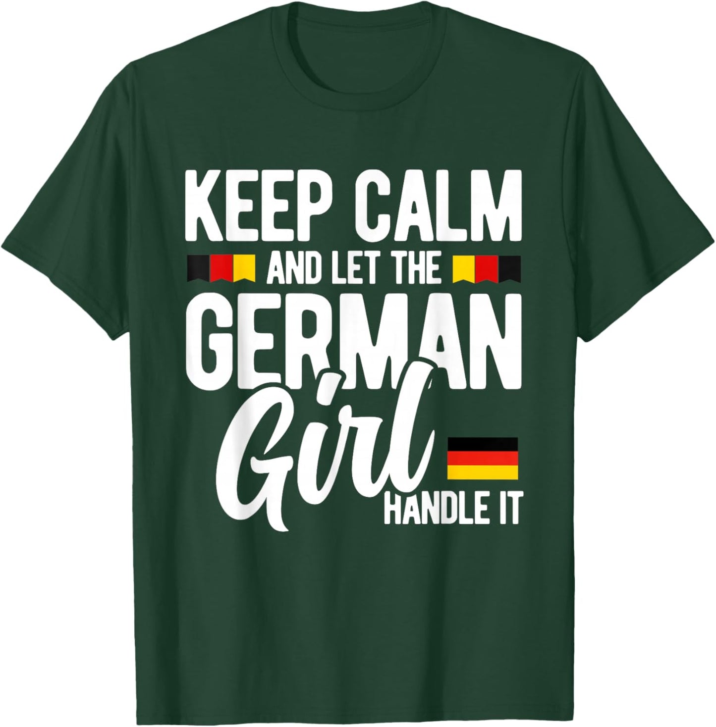 Keep Calm and Let The German Girl Handle It Funny Girlfriend T-Shirt - T-Shirt | Forest