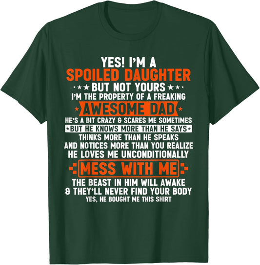 Yes I'm A Spoiled Daughter But Not Yours Of A Freaking Dad T-Shirt - T-Shirt | Forest