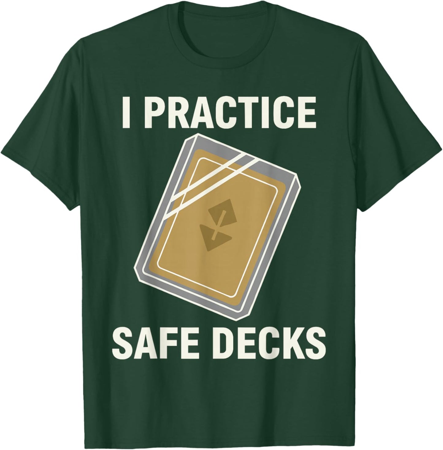I Practice Safe Decks Shirt Men, Cool Pun Card Game T-Shirt - T-Shirt | Forest