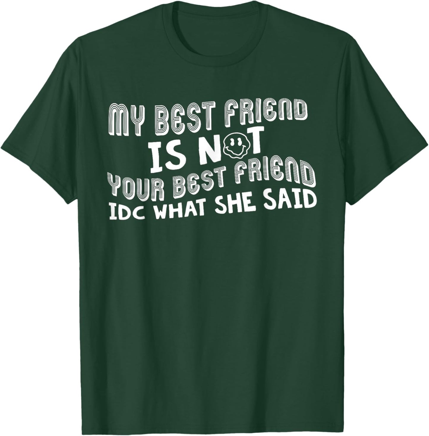 IDC What She Said T-Shirt - T-Shirt | Forest