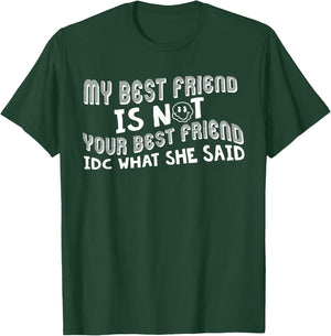 IDC What She Said T-Shirt - T-Shirt | Forest