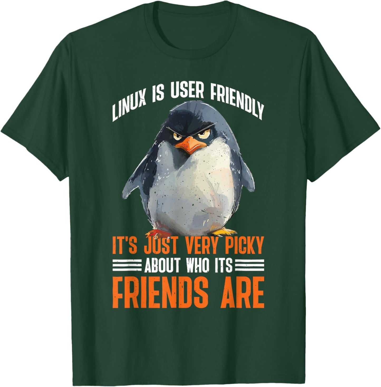 Linux Is User-Friendly Just Picky About Friends T-Shirt - T-Shirt | Forest