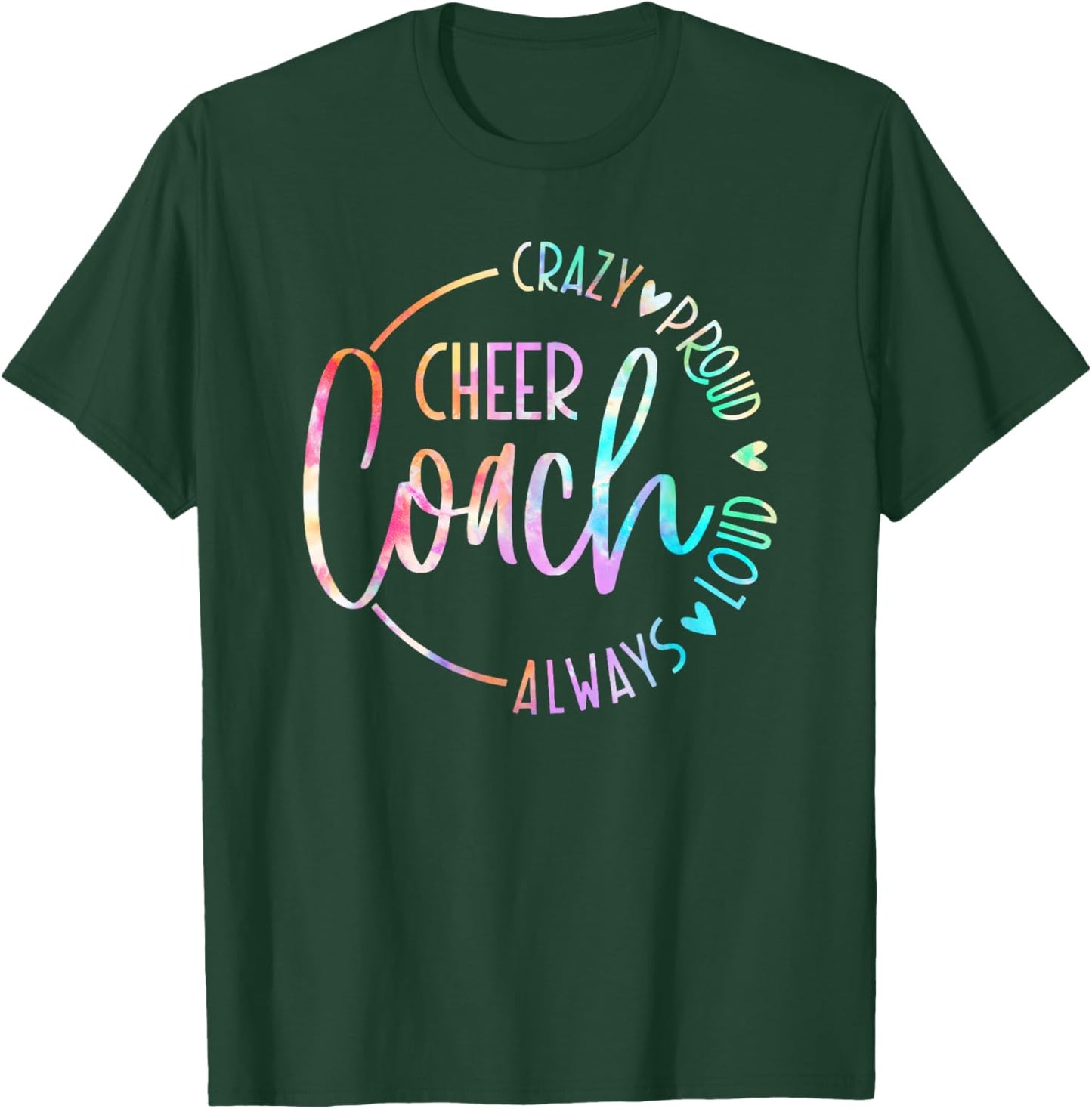 Cheer Coach Crazy Proud Always Loud Tie Dye Mothher's Day T-Shirt - T-Shirt | Forest