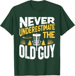 Never Underestimate The Old Guy Funny Disc Golf Frisbee T-Shirt - T-Shirt | Forest