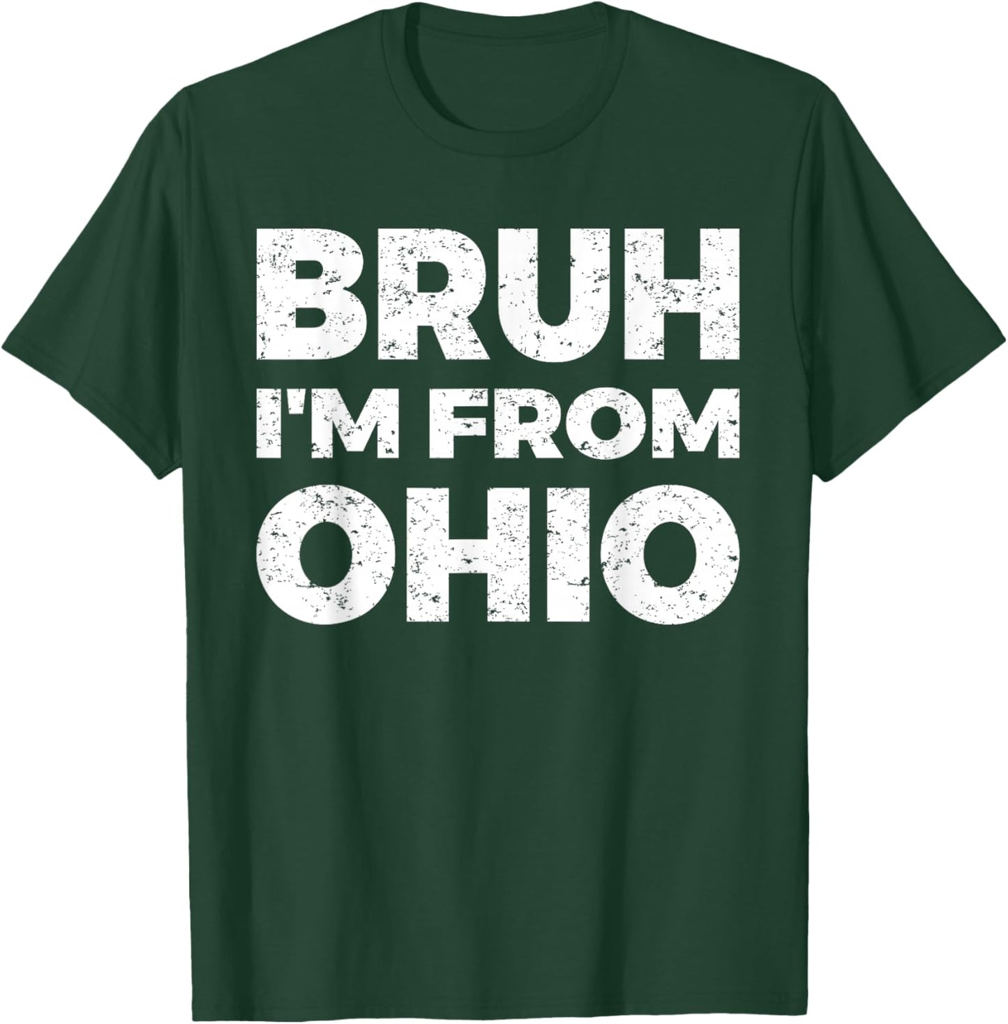 Bruh I'm From Ohio T-Shirt - T-Shirt | Forest