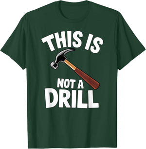 Funny This is Not a Drill Handyman Carpenter Hammer Pun T-Shirt - T-Shirt | Forest