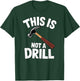 Funny This is Not a Drill Handyman Carpenter Hammer Pun T-Shirt - T-Shirt | Forest