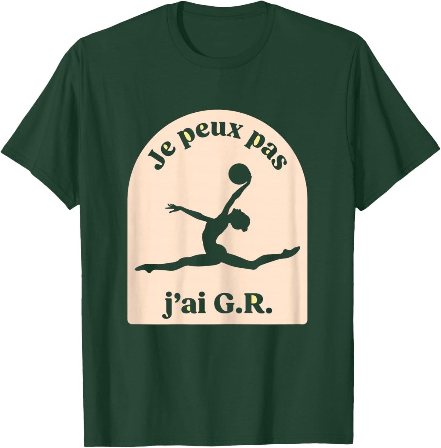 GRS Je Peux Pas J'Ai GR Gymnastique Rhythmic T-Shirt - T-Shirt | Forest