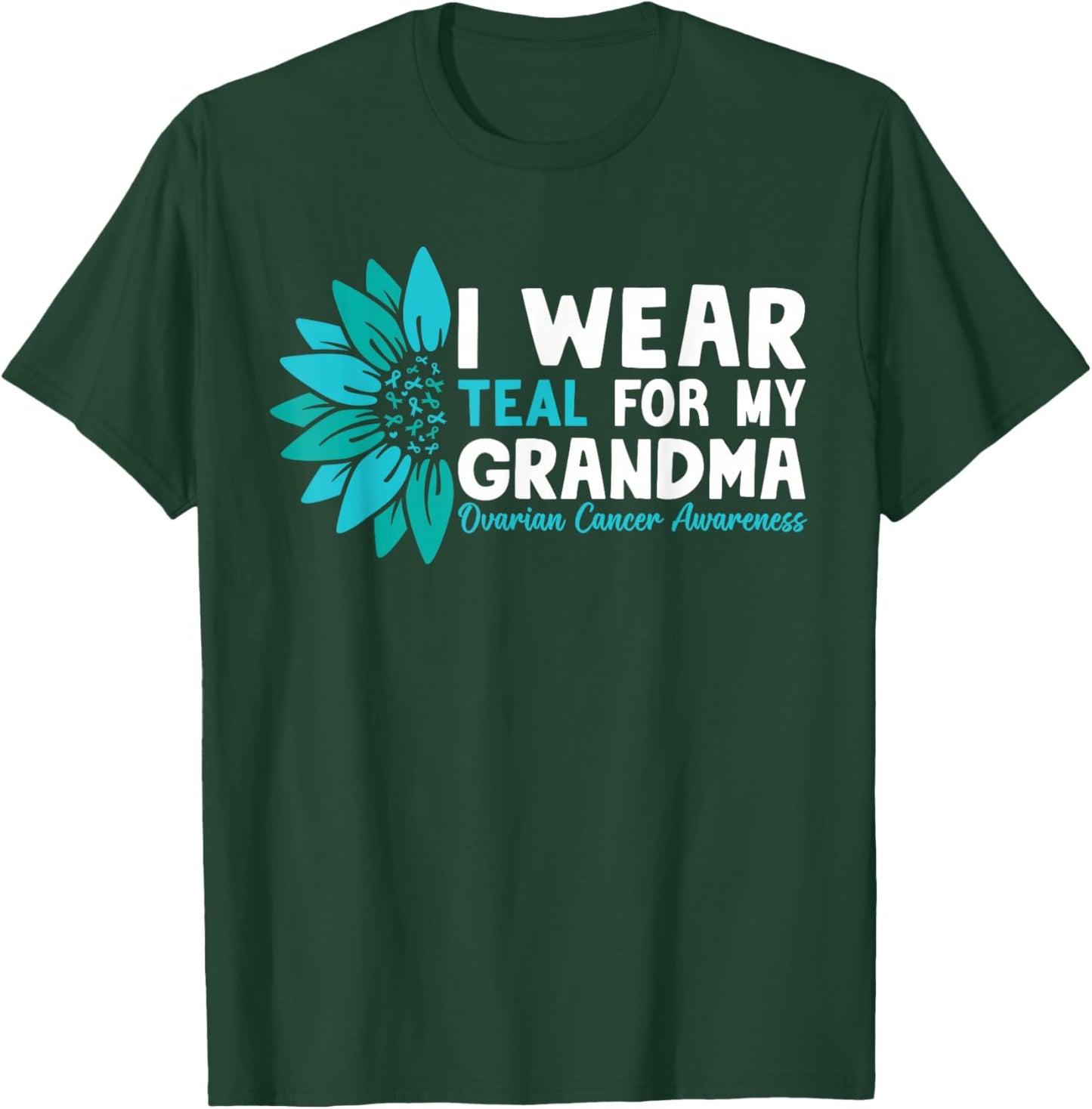I Wear Teal For My Grandma Ovarian Cancer Awareness T-Shirt - T-Shirt | Forest