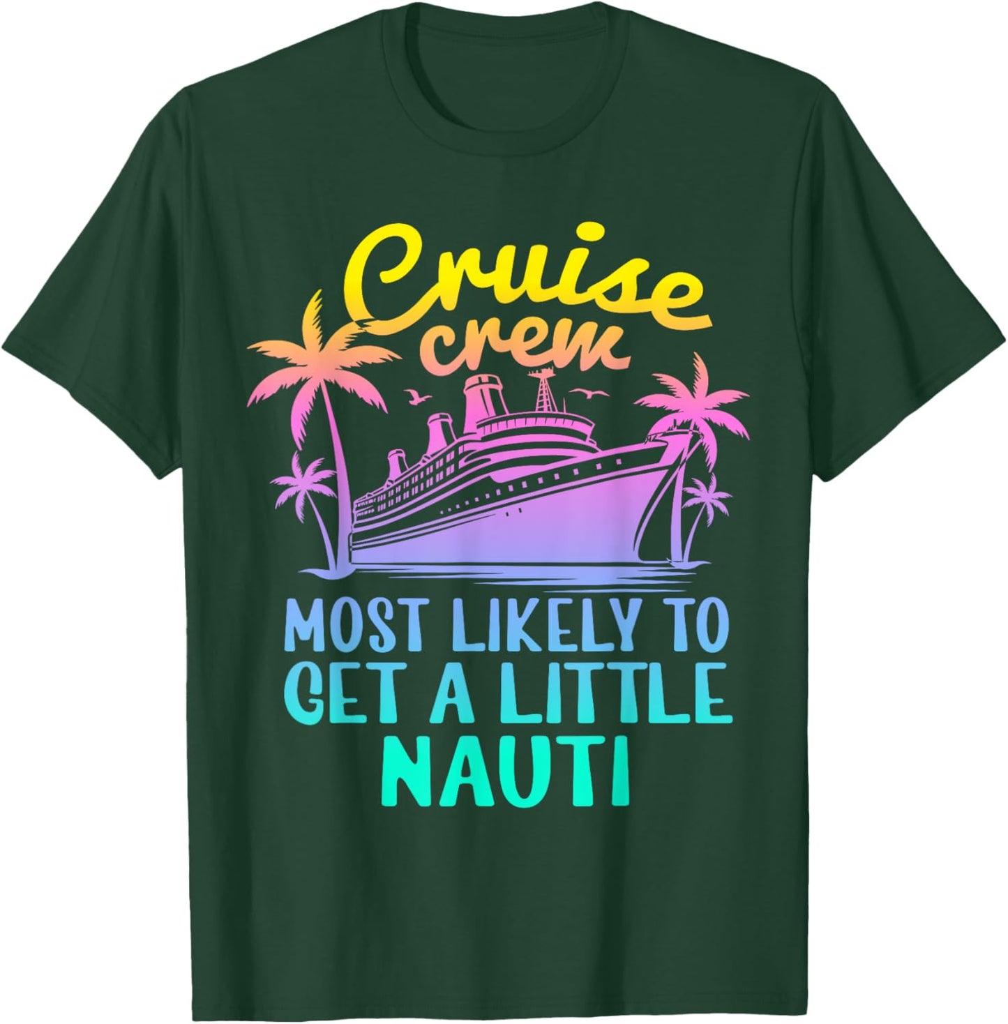 Cruise Most Likely To Get Little Nauti Family Cruise Group T-Shirt - T-Shirt | Forest