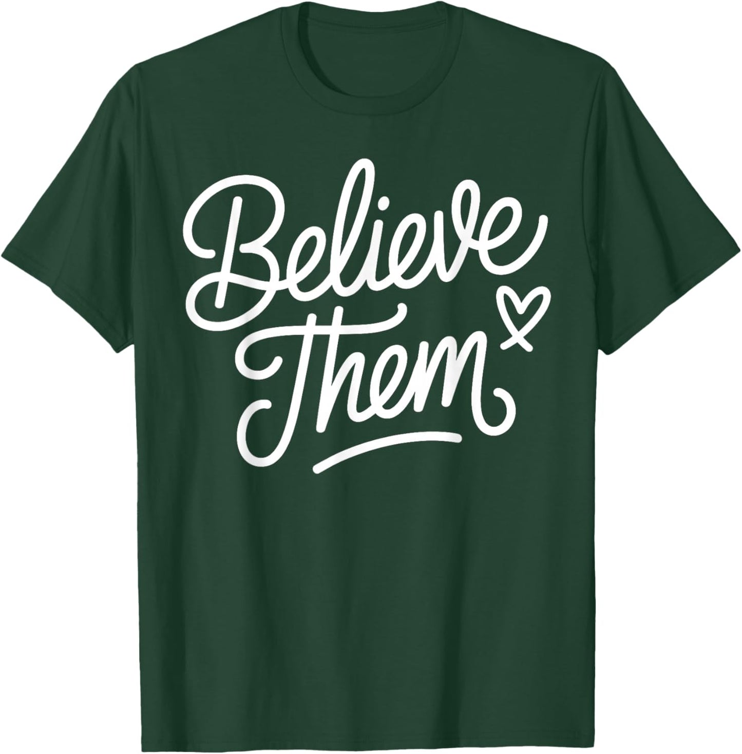 Believe Them Heart Domestic Violence Awareness Month Support T-Shirt - T-Shirt | Forest