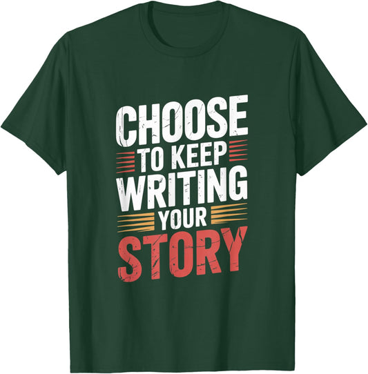 Cute Choose to Keep Writing Your Story Inspirational Gifts T-Shirt - T-Shirt | Forest