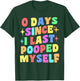0 Days Since I Last Pooped Myself Funny Joke Meme Gag Gifts T-Shirt - T-Shirt | Forest