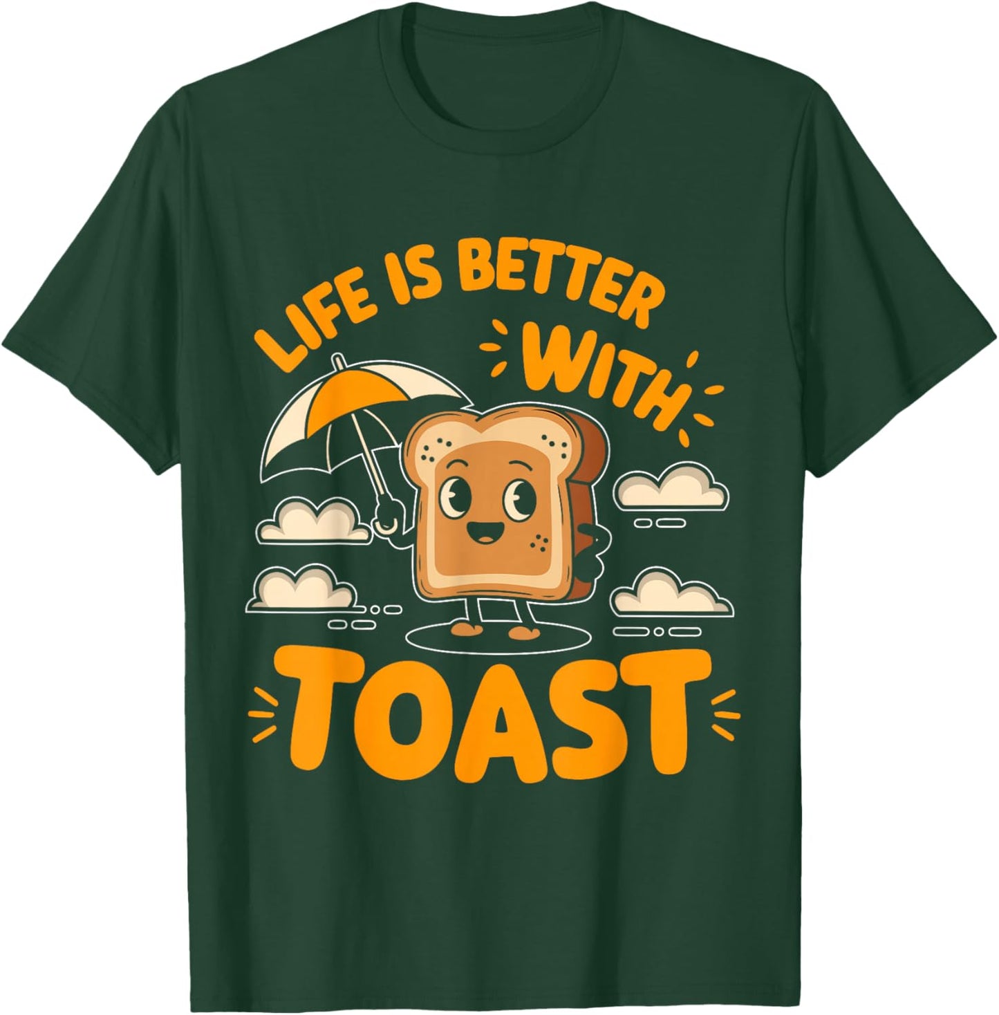 Life Is Better With Toast T-Shirt - T-Shirt | Forest