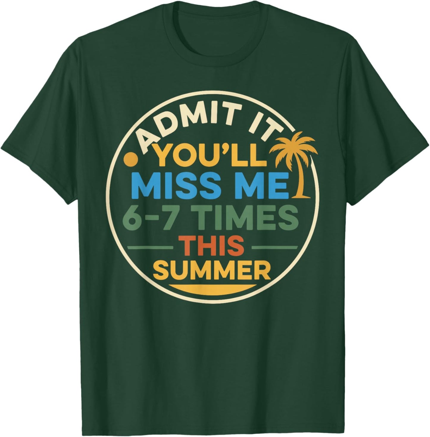 End of School Teacher Admit It You'll Miss Me 67 Last Day T-Shirt - T-Shirt | Forest