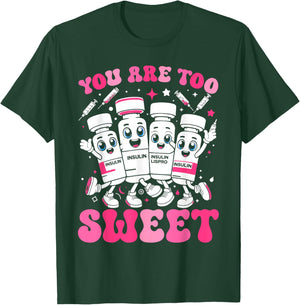 You Are Too Sweet Diabetes Awareness Humour Sweet Insulin T-Shirt - T-Shirt | Forest