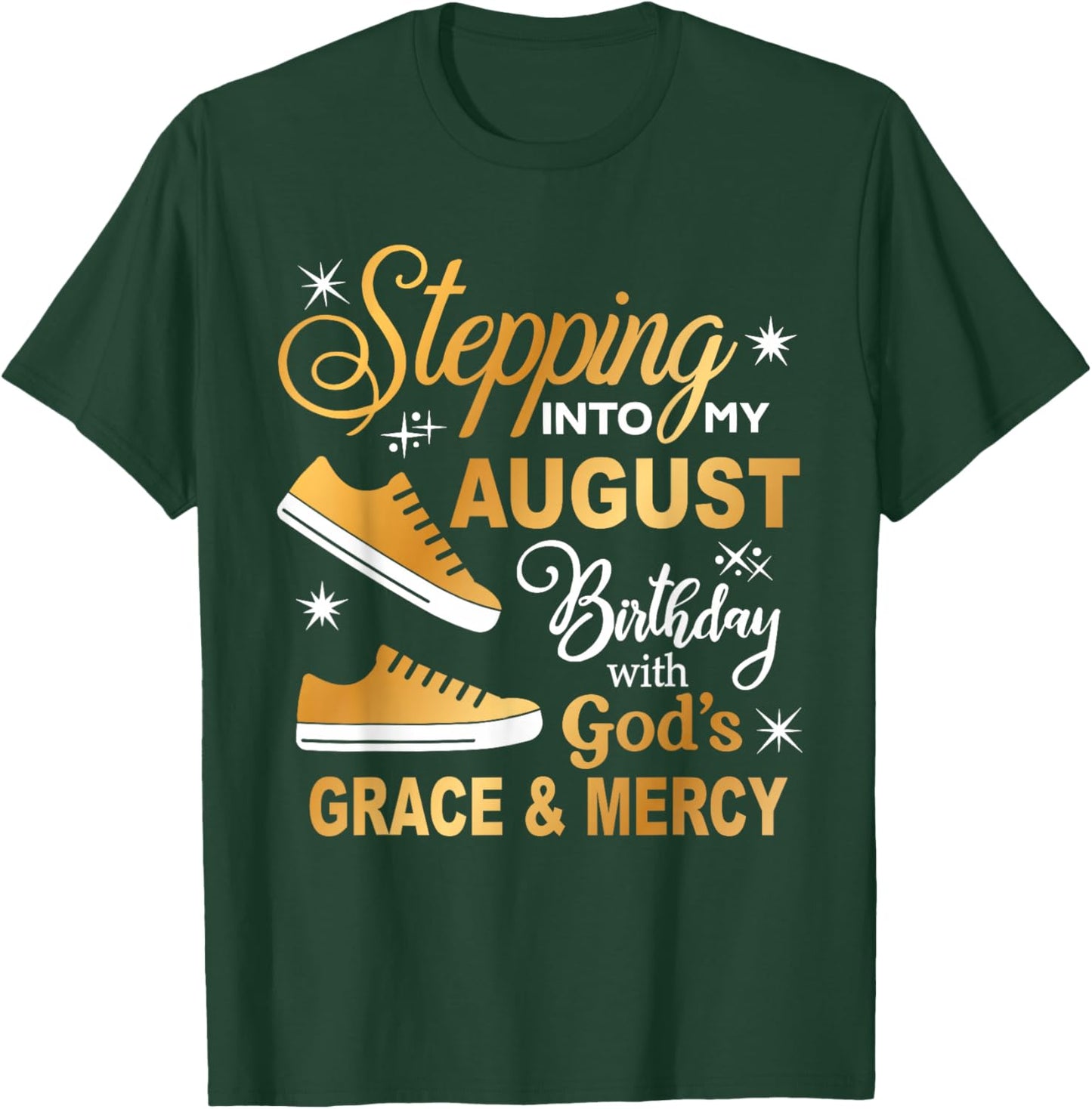 Stepping Into My August Birthday With God's Grace & Mercy T-Shirt - T-Shirt | Forest