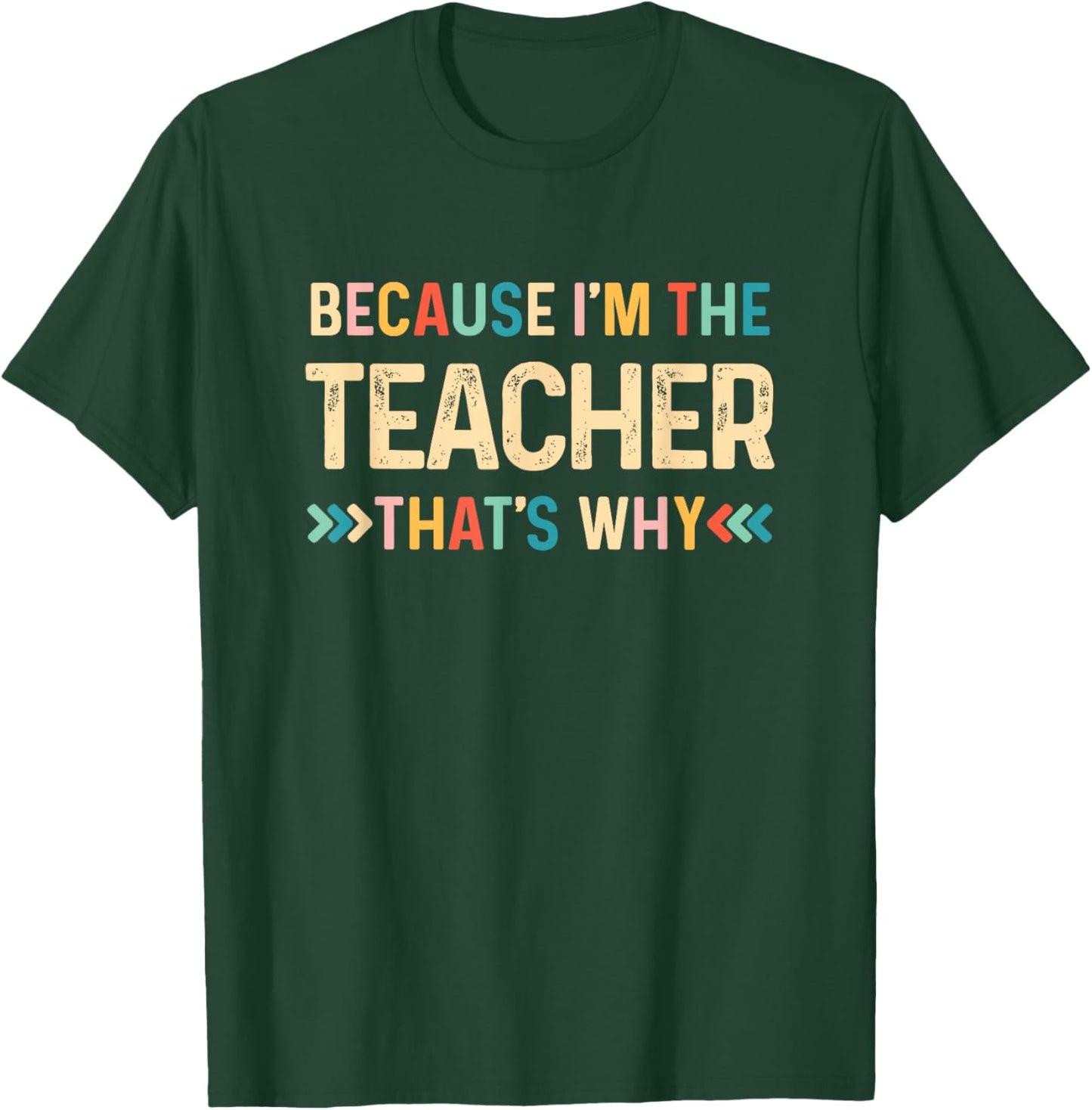 Because I'm The Teacher That's Why Funny Back To School T-Shirt - T-Shirt | Forest