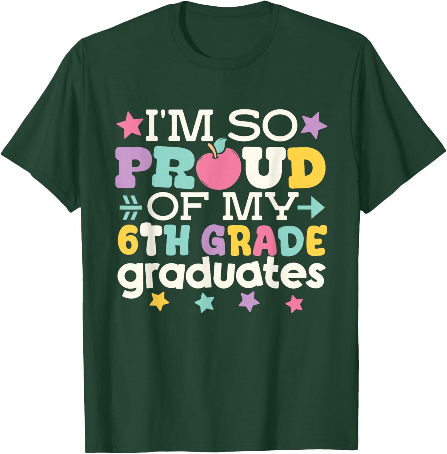 Proud of My 6th Grade Graduates Last Day of School Teacher T-Shirt - T-Shirt | Forest