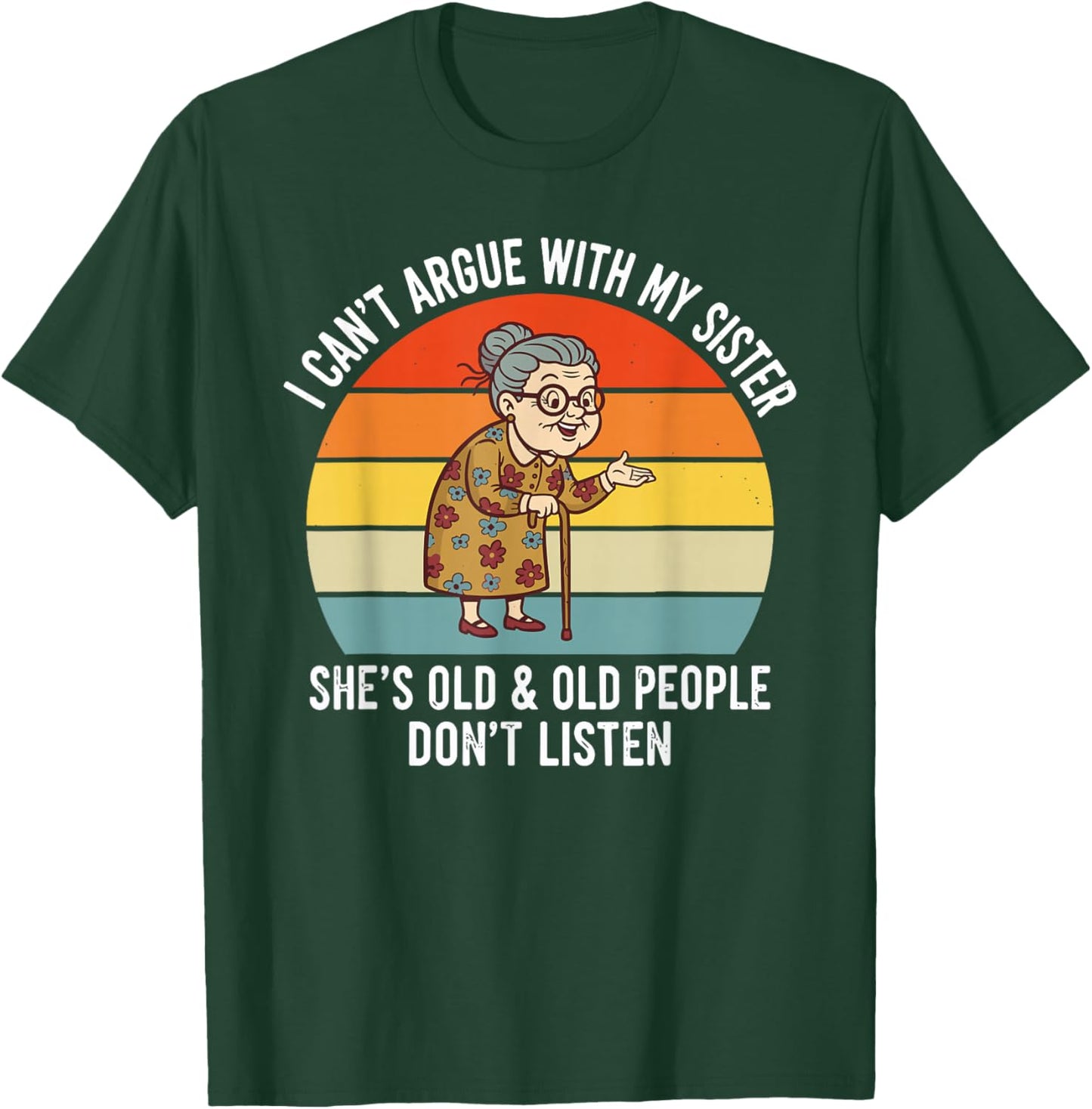 Funny I Can't Argue with My Sister She's Old Family Matching T-Shirt - T-Shirt | Forest