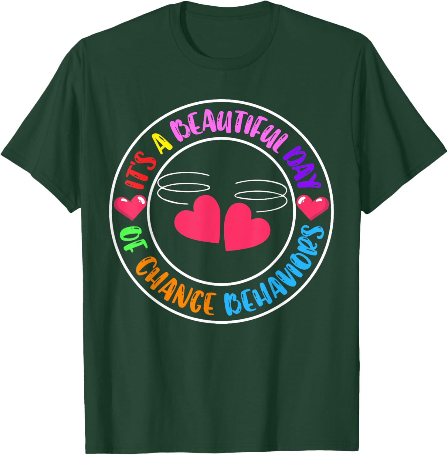 It's A Beautiful Day Of Change Behaviors T-Shirt - T-Shirt | Forest