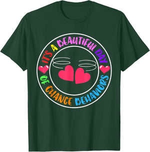 It's A Beautiful Day Of Change Behaviors T-Shirt - T-Shirt | Forest