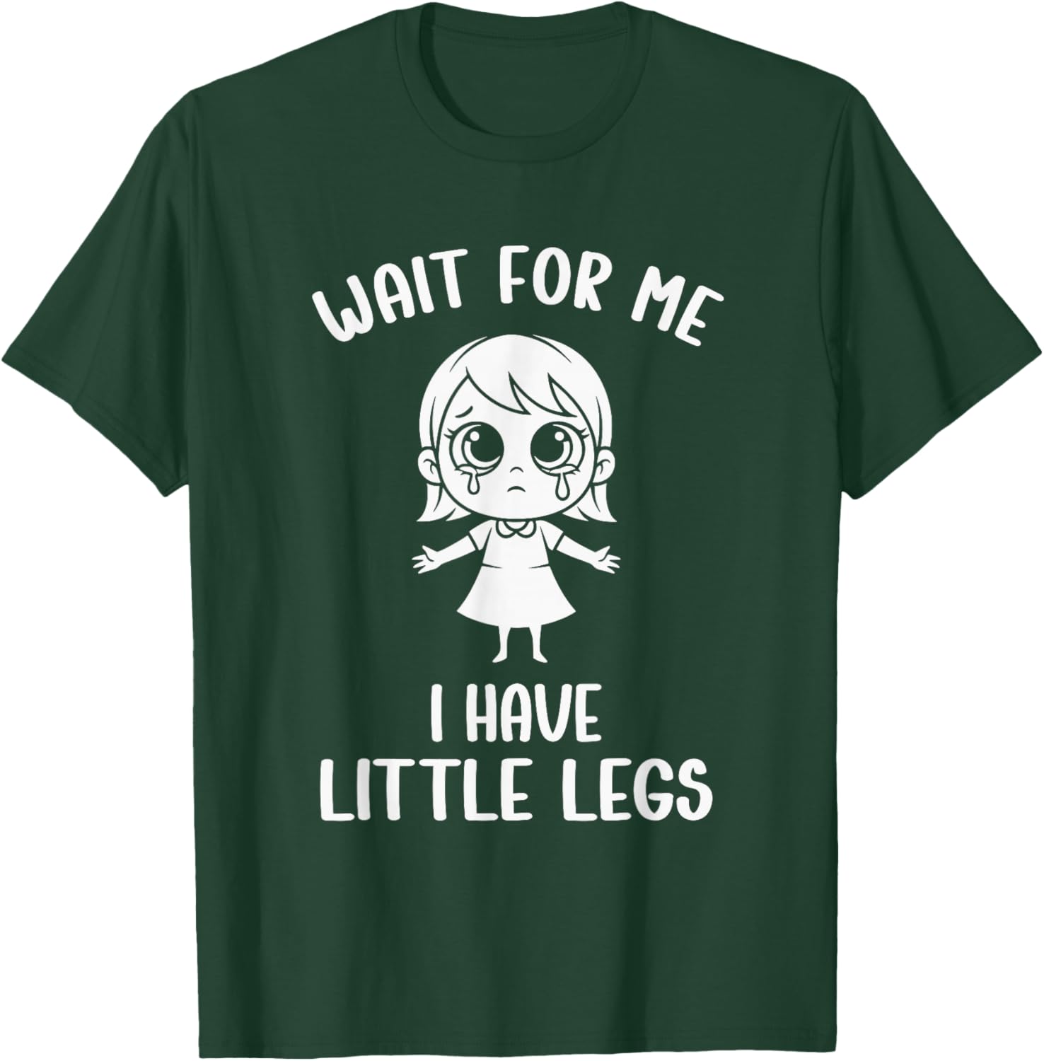 Meme Funny Short Legs Women Wait for Me - J'Ai de Petites Jambes T-Shirt - T-Shirt | Forest