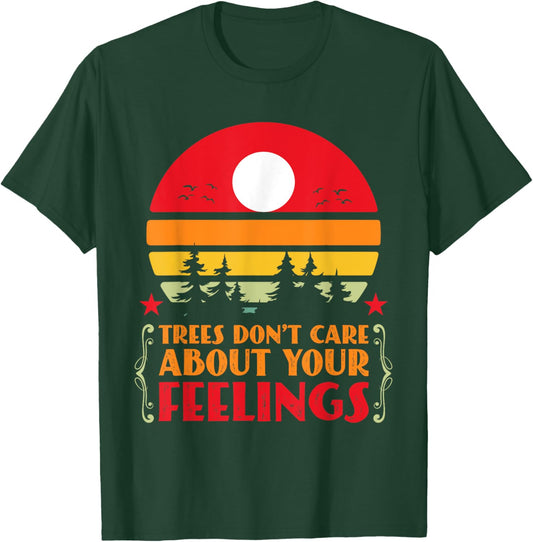 Trees Don't Care About Your Feelings Disc Golf Basket Funny T-Shirt - T-Shirt | Forest